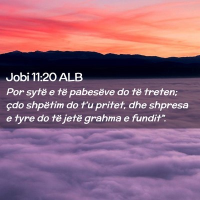 Picture 02 - Jobi 11:20 ALB - Por sytë e të pabesëve do të treten; çdo - Bible Verse Picture