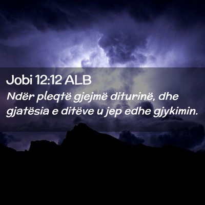 Picture 02 - Jobi 12:12 ALB - Ndër pleqtë gjejmë diturinë, dhe gjatësia e - Bible Verse Picture