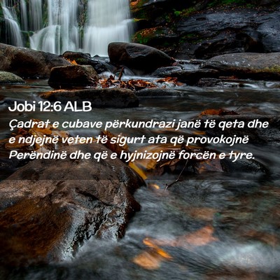 Picture 02 - Jobi 12:6 ALB - Çadrat e cubave përkundrazi janë të qeta dhe - Bible Verse Picture
