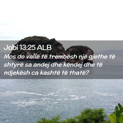 Picture 02 - Jobi 13:25 ALB - Mos do vallë të trembësh një gjethe të - Bible Verse Picture