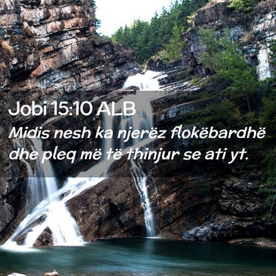 Picture 02 - Jobi 15:10 ALB - Midis nesh ka njerëz flokëbardhë dhe pleq më - Bible Verse Picture
