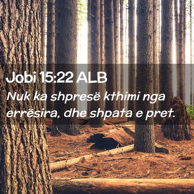 Picture 02 - Jobi 15:22 ALB - Nuk ka shpresë kthimi nga errësira, dhe shpata - Bible Verse Picture