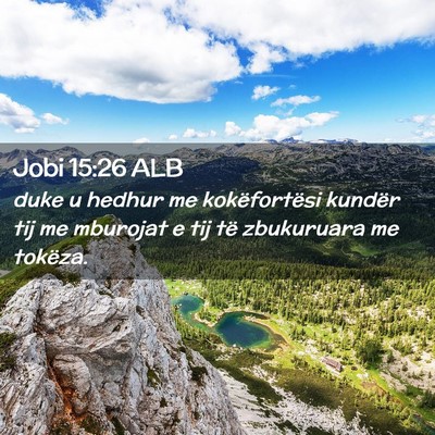 Picture 02 - Jobi 15:26 ALB - duke u hedhur me kokëfortësi kundër tij me - Bible Verse Picture