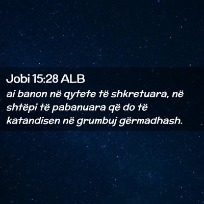 Picture 02 - Jobi 15:28 ALB - ai banon në qytete të shkretuara, në shtëpi - Bible Verse Picture