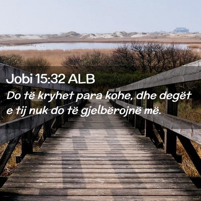 Picture 02 - Jobi 15:32 ALB - Do të kryhet para kohe, dhe degët e tij nuk do - Bible Verse Picture