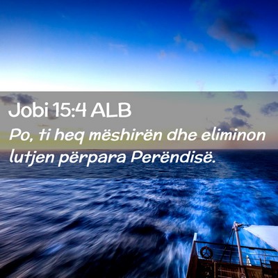 Picture 02 - Jobi 15:4 ALB - Po, ti heq mëshirën dhe eliminon lutjen - Bible Verse Picture