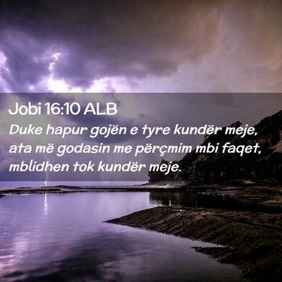 Picture 02 - Jobi 16:10 ALB - Duke hapur gojën e tyre kundër meje, ata më - Bible Verse Picture