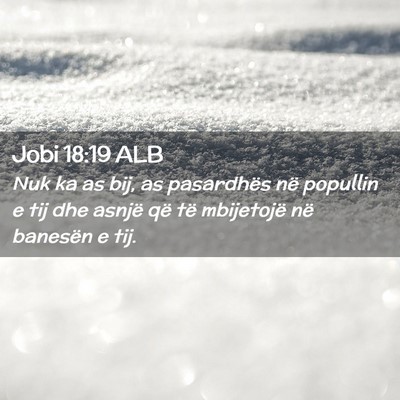 Picture 02 - Jobi 18:19 ALB - Nuk ka as bij, as pasardhës në popullin e tij - Bible Verse Picture