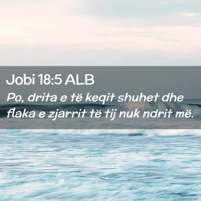 Picture 02 - Jobi 18:5 ALB - Po, drita e të keqit shuhet dhe flaka e zjarrit - Bible Verse Picture