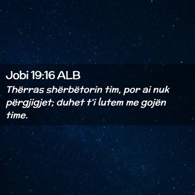 Picture 02 - Jobi 19:16 ALB - Thërras shërbëtorin tim, por ai nuk - Bible Verse Picture