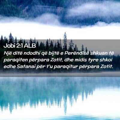 Picture 02 - Jobi 2:1 ALB - Një ditë ndodhi që bijtë e Perëndisë shkuan - Bible Verse Picture