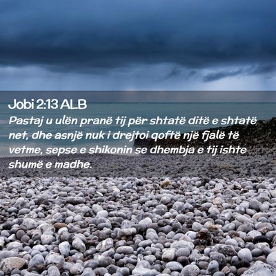 Picture 02 - Jobi 2:13 ALB - Pastaj u ulën pranë tij për shtatë ditë e - Bible Verse Picture
