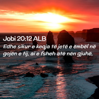 Picture 02 - Jobi 20:12 ALB - Edhe sikur e keqja të jetë e ëmbël në gojën - Bible Verse Picture
