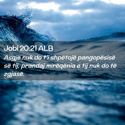 Picture 02 - Jobi 20:21 ALB - Asgjë nuk do t’i shpëtojë pangopësisë së - Bible Verse Picture