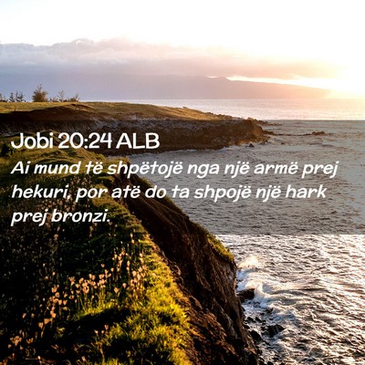 Picture 02 - Jobi 20:24 ALB - Ai mund të shpëtojë nga një armë prej - Bible Verse Picture