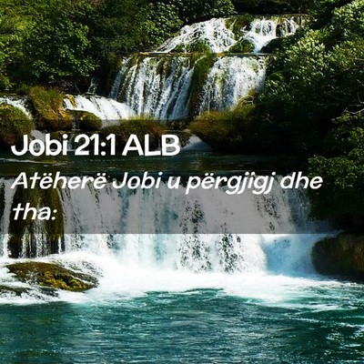 Picture 02 - Jobi 21:1 ALB - Atëherë Jobi u përgjigj dhe - Bible Verse Picture