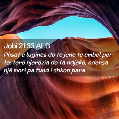 Picture 02 - Jobi 21:33 ALB - Plisat e luginës do të jenë të ëmbël për - Bible Verse Picture