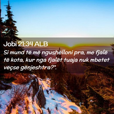 Picture 02 - Jobi 21:34 ALB - Si mund të më ngushëlloni pra, me fjalë të - Bible Verse Picture