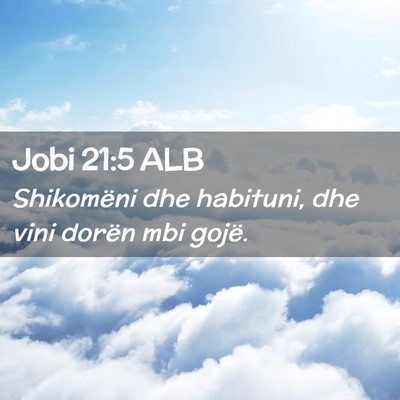 Picture 02 - Jobi 21:5 ALB - Shikomëni dhe habituni, dhe vini dorën mbi - Bible Verse Picture
