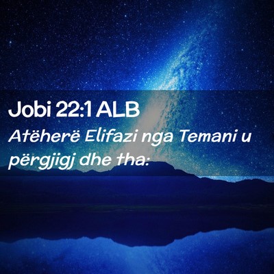 Picture 02 - Jobi 22:1 ALB - Atëherë Elifazi nga Temani u përgjigj dhe - Bible Verse Picture