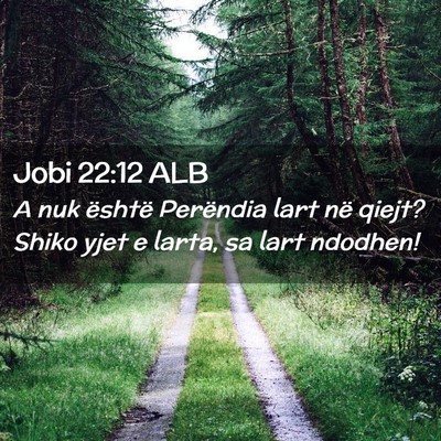 Picture 02 - Jobi 22:12 ALB - A nuk është Perëndia lart në qiejt? Shiko - Bible Verse Picture