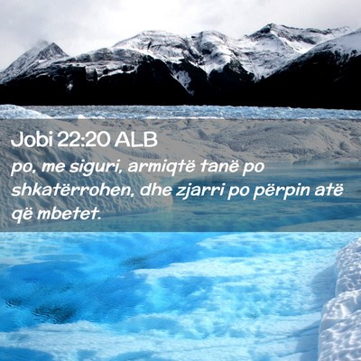 Picture 02 - Jobi 22:20 ALB - po, me siguri, armiqtë tanë po shkatërrohen, - Bible Verse Picture