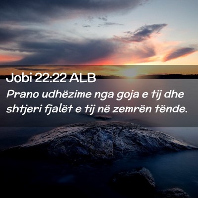 Picture 02 - Jobi 22:22 ALB - Prano udhëzime nga goja e tij dhe shtjeri - Bible Verse Picture