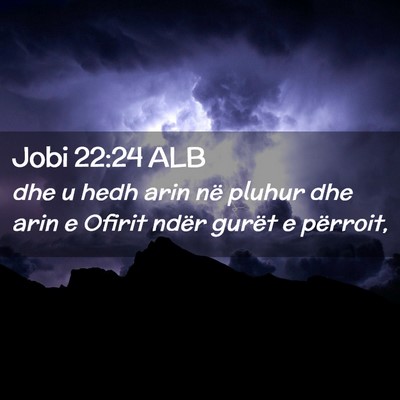 Picture 02 - Jobi 22:24 ALB - dhe u hedh arin në pluhur dhe arin e Ofirit - Bible Verse Picture