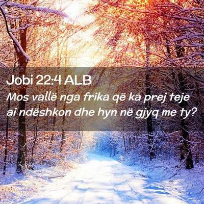 Picture 02 - Jobi 22:4 ALB - Mos vallë nga frika që ka prej teje ai - Bible Verse Picture