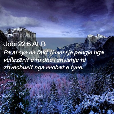 Picture 02 - Jobi 22:6 ALB - Pa arsye në fakt ti merrje pengje nga - Bible Verse Picture