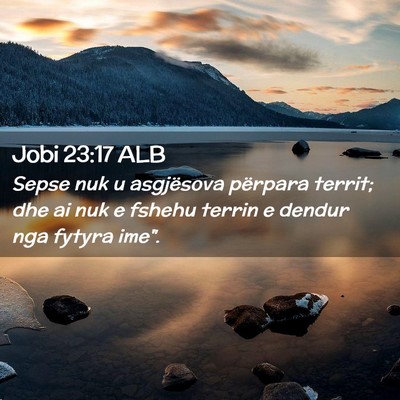 Picture 02 - Jobi 23:17 ALB - Sepse nuk u asgjësova përpara territ; dhe ai - Bible Verse Picture