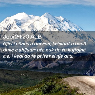 Picture 02 - Jobi 24:20 ALB - Gjiri i nënës e harron, krimbat e hanë duke e - Bible Verse Picture