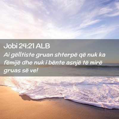 Picture 02 - Jobi 24:21 ALB - Ai gëlltiste gruan shterpë që nuk ka fëmijë - Bible Verse Picture