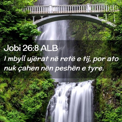 Picture 02 - Jobi 26:8 ALB - I mbyll ujërat në retë e tij, por ato nuk - Bible Verse Picture