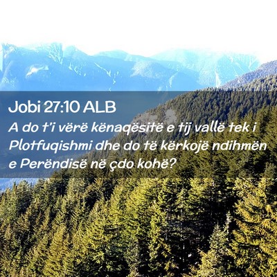 Picture 02 - Jobi 27:10 ALB - A do t’i vërë kënaqësitë e tij vallë tek - Bible Verse Picture