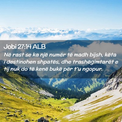 Picture 02 - Jobi 27:14 ALB - Në rast se ka një numër të madh bijsh, këta - Bible Verse Picture