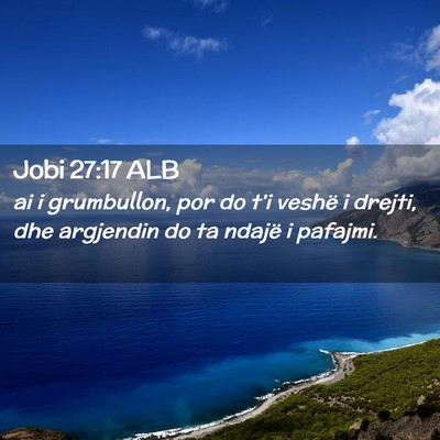 Picture 02 - Jobi 27:17 ALB - ai i grumbullon, por do t’i veshë i drejti, - Bible Verse Picture