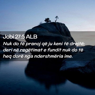 Picture 02 - Jobi 27:5 ALB - Nuk do të pranoj që ju keni të drejtë; deri - Bible Verse Picture