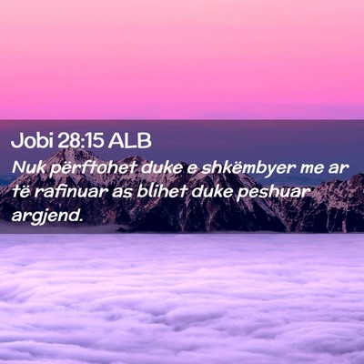 Picture 02 - Jobi 28:15 ALB - Nuk përftohet duke e shkëmbyer me ar të - Bible Verse Picture