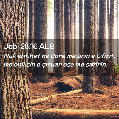 Picture 02 - Jobi 28:16 ALB - Nuk shtihet në dorë me arin e Ofirit, me - Bible Verse Picture
