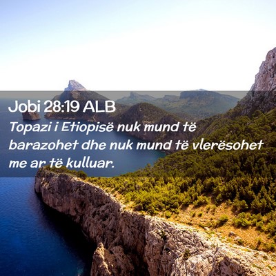 Picture 02 - Jobi 28:19 ALB - Topazi i Etiopisë nuk mund të barazohet dhe nuk - Bible Verse Picture