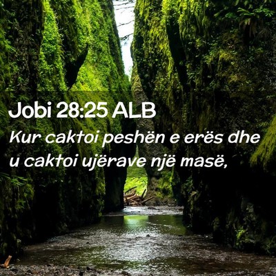 Picture 02 - Jobi 28:25 ALB - Kur caktoi peshën e erës dhe u caktoi ujërave - Bible Verse Picture