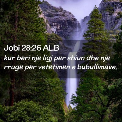 Picture 02 - Jobi 28:26 ALB - kur bëri një ligj për shiun dhe një rrugë - Bible Verse Picture