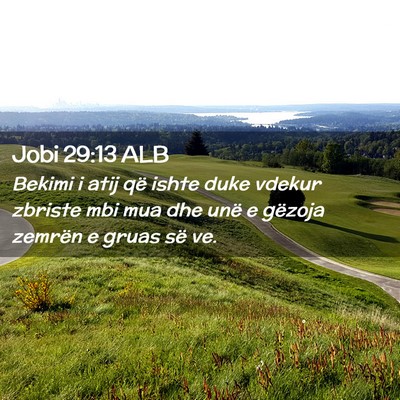 Picture 02 - Jobi 29:13 ALB - Bekimi i atij që ishte duke vdekur zbriste mbi - Bible Verse Picture