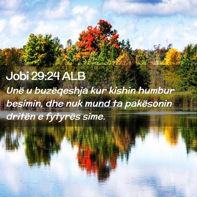 Picture 02 - Jobi 29:24 ALB - Unë u buzëqeshja kur kishin humbur besimin, dhe - Bible Verse Picture