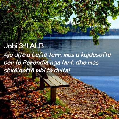 Picture 02 - Jobi 3:4 ALB - Ajo ditë u bëftë terr, mos u kujdesoftë për - Bible Verse Picture