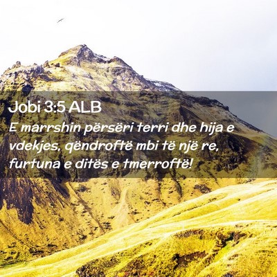 Picture 02 - Jobi 3:5 ALB - E marrshin përsëri terri dhe hija e vdekjes, - Bible Verse Picture