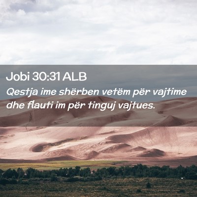 Picture 02 - Jobi 30:31 ALB - Qestja ime shërben vetëm për vajtime dhe - Bible Verse Picture