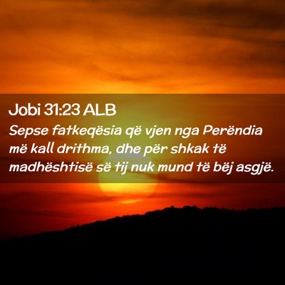 Picture 02 - Jobi 31:23 ALB - Sepse fatkeqësia që vjen nga Perëndia më kall - Bible Verse Picture