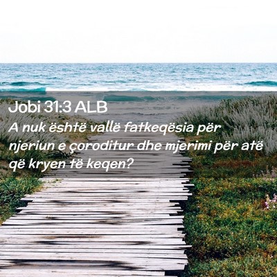 Picture 02 - Jobi 31:3 ALB - A nuk është vallë fatkeqësia për njeriun e - Bible Verse Picture